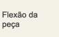 Flexão da peça